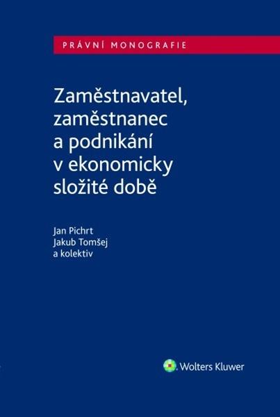 Zaměstnavatel, zaměstnanec a zaměstnání v ekonomicky složité době - 9788076764736
