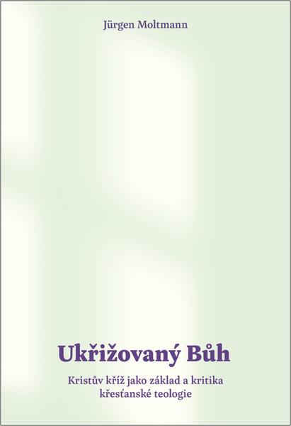 Ukřižovaný Bůh - Jürgen Moltmann