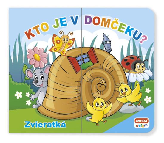 Kto je v domčeku? Zvieratká - 9788075479938