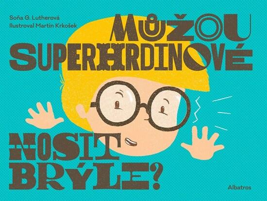 Můžou superhrdinové nosit brýle? - 9788000071947