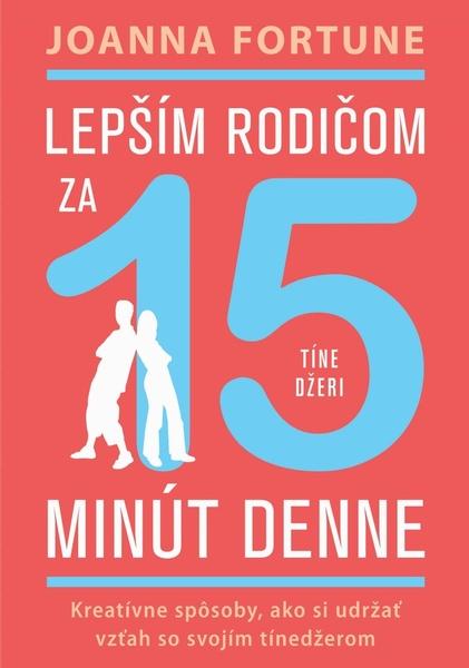Lepším rodičom za 15 minút denne Tínedžeri - 9788081094569