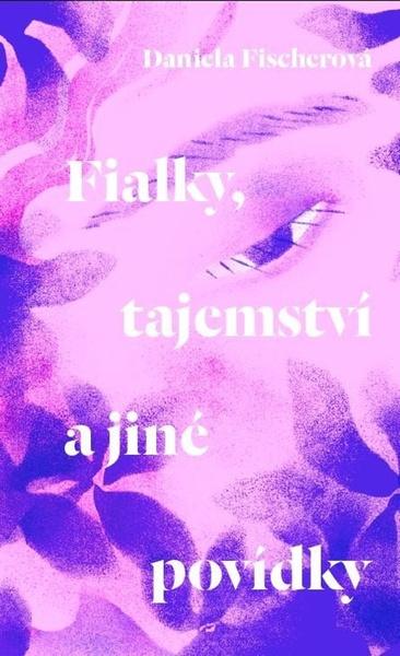 Fialky, tajemství a jiné povídky - 9788024292847