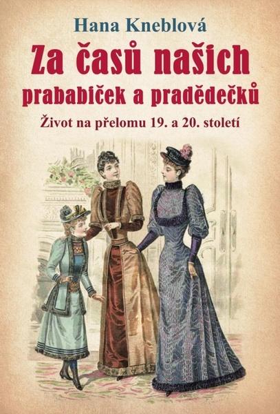 Za časů našich prababiček a pradědečků - 9788024295121