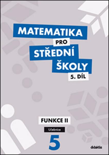 Matematika pro střední školy 5.díl Učebnice - 9788073584627
