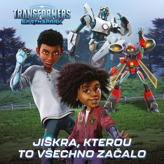 Transformers Pozemská jiskra Jiskra, kterou všechno začalo - 9788025256657
