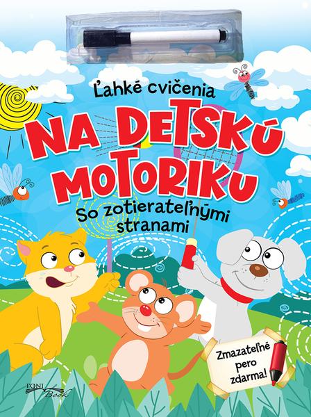 Ľahké cvičenia na detskú motoriku so zotierateľnými stranami - 9788084446990