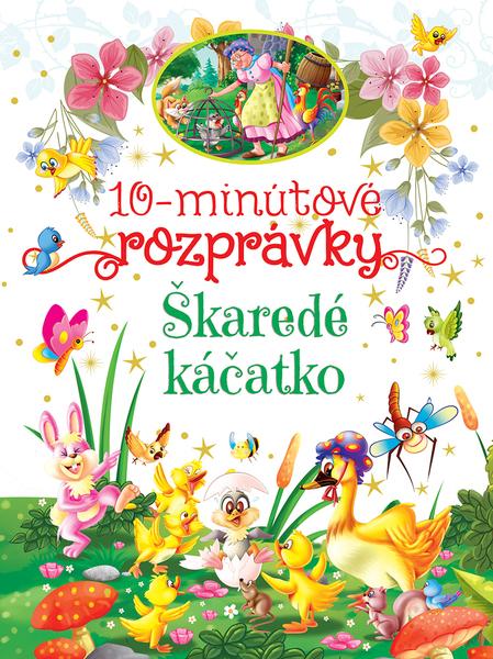 10-minútové rozprávky Škaredé káčatko - 9788084447133