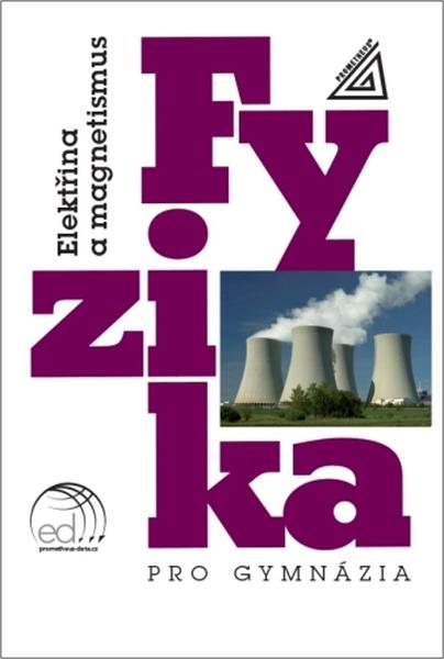 Fyzika pro gymnázia Elektřina a magnetismus - 9788071965466