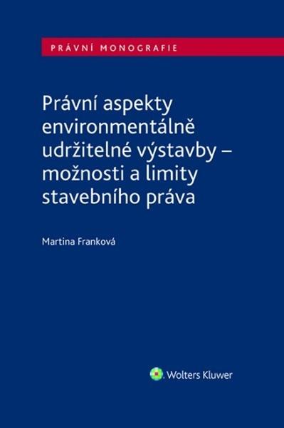 Právní aspekty environmentálně udržitelné výstavby - 9788076767416