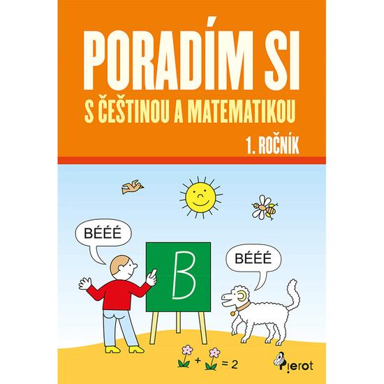 Poradím si s češtinou a matematikou 1. ročník - 9788073539252
