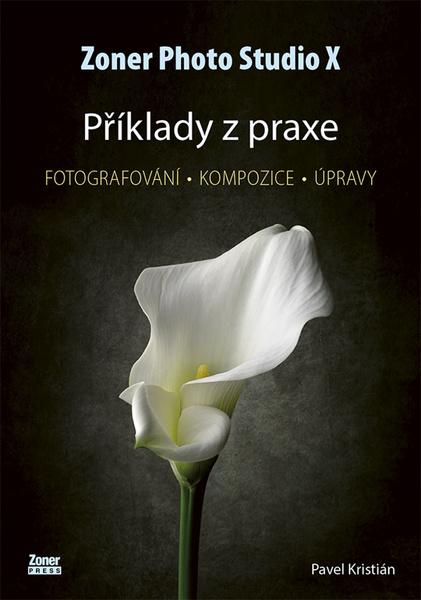 Zoner Photo Studio X Příklady z praxe - 9788074135880