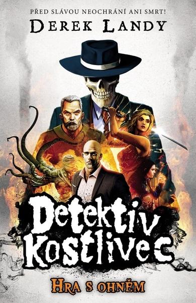 Detektiv Kostlivec 2: Hra s ohněm - Derek Landy