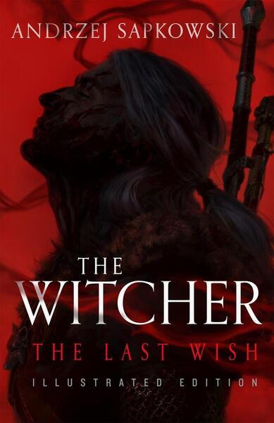The Last Wish. Illustrated Hardback Edition - 147323509X
