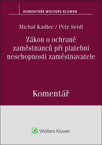 Zákon o ochraně zaměstnanců při platební neschopnosti zaměstnavatele Komentář - 9788076767720