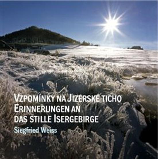 Vzpomínky na jizerské ticho / Erinnerungen an das stille isergebirge - 9788090803985