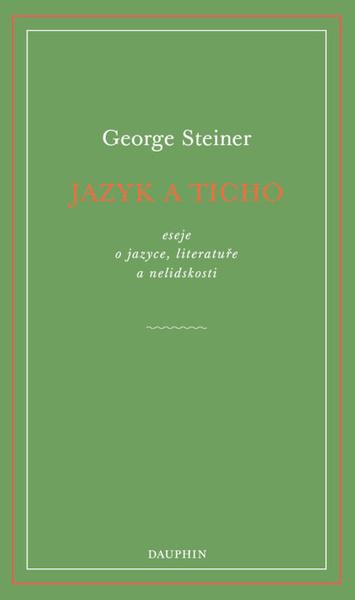 Jazyk a ticho - George Steiner