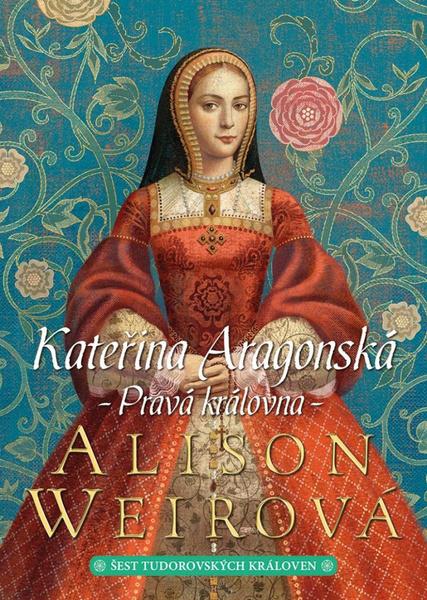 Kateřina Aragonská Pravá královna - 9788075956729