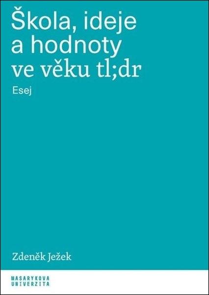 Škola, ideje a hodnoty ve věku tl;dr - 9788028003951