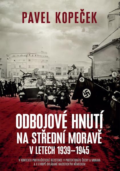 Odbojové hnutí na střední Moravě v letech 1939-1945 - 9788027801381