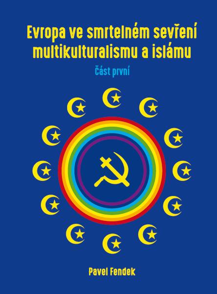 Evropa ve smrtelném sevření multikulturalismu a islámu - 9788088352235