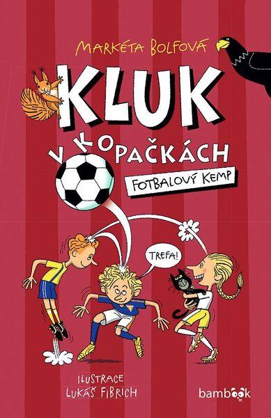 Kluk v kopačkách Fotbalový kemp - 9788024724737