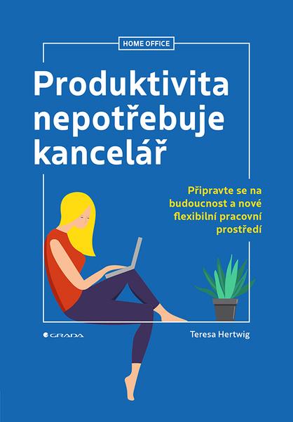 Produktivita nepotřebuje kancelář - 9788027138562