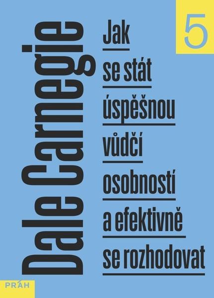 Jak se stát úspěšnou vůdčí osobností a efektivně se rozhodovat - 9788072529629