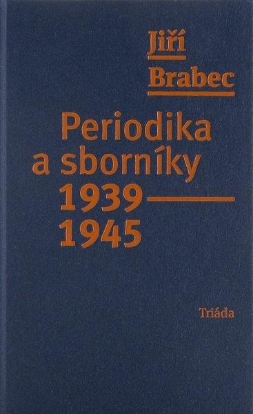 Periodika a sborníky 1939–1945 - Jiří Brabec