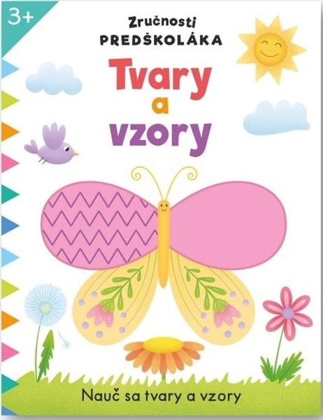 Zručnosti predškoláka Tvary a vzory - 9788056713020