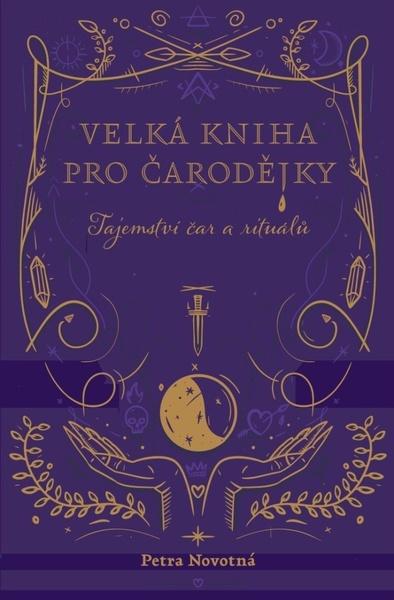 Velká kniha pro čarodějky - Petra Novotná