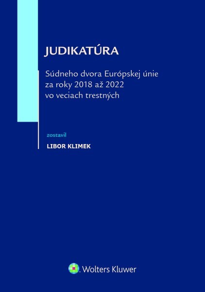 Judikatúra Súdneho dvora EÚ za roky 2018 až 2022 vo veciach trestných - 9788057106326