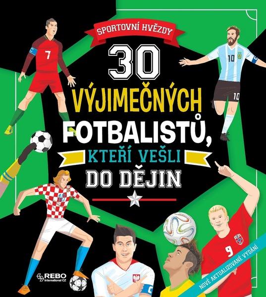 30 výjimečných fotbalistů, kteří vešli do dějin - 9788025515556