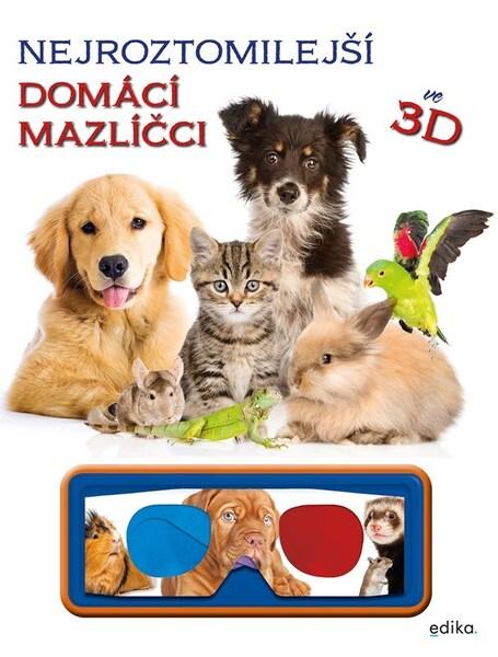 Nejroztomilejší domácí mazlíčci ve 3D - 9788026619352