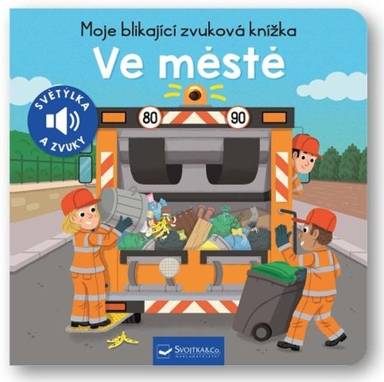 Moje blikající zvuková knížka Ve městě - 9788025635605