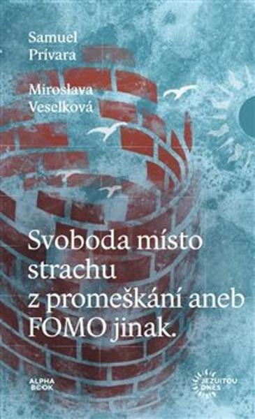 Svoboda místo strachu z promeškání aneb FOMO jinak - 9788088428381