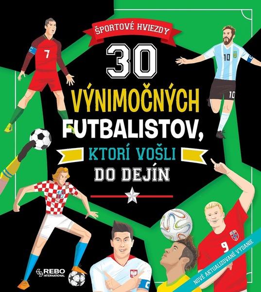 30 výnimočných futbalistov, ktorí vošli do dejín - 9788025515563