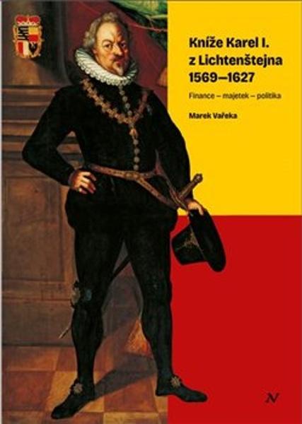 Kníže Karel I. z Lichtenštejna 1569–1627 - 9788088030829