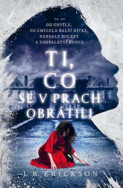 Ti, co se v prach obrátili - J.R. Erickson
