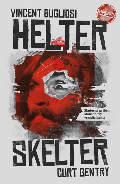 Helter Skelter Skutečný příběh Mansonovy vraždící sekty - 9788027720736
