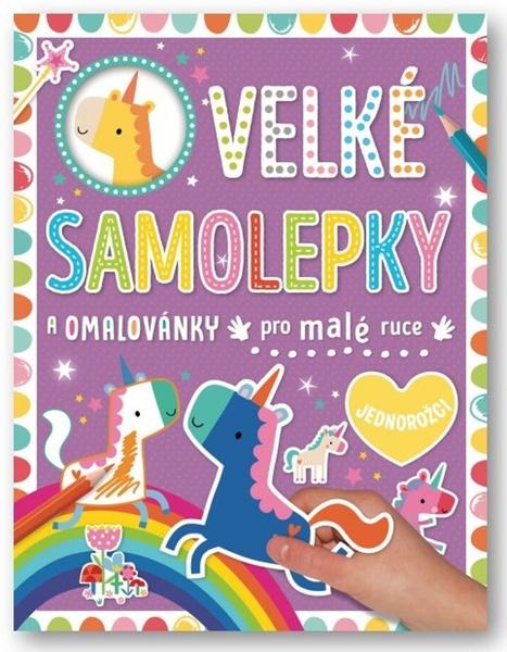 Velké samolepky a omalovánky pro malé ruce Jednorožci - 9788025636190
