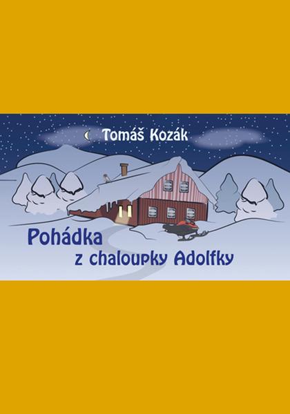 Pohádka z chaloupky Adolfky - Tomáš Kozák