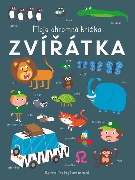 Moje ohromná knížka Zvířátka - 9788025514962