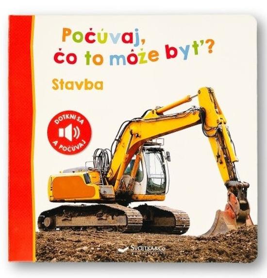 Počúvaj, čo to môže byť? Stavba - 9788056713662