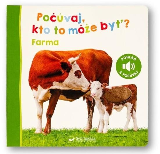 Počúvaj, čo to môže byť? Farma - 9788056713679