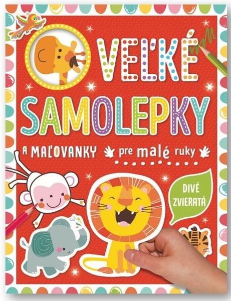Velké samolepky a omalovánky pre malé ruky Divé zvieratá - 9788056713495