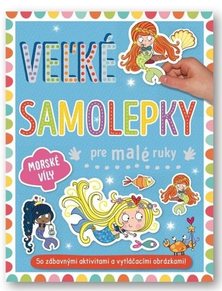 Velké samolepky a omalovánky pre malé ruky Morské víly - 9788056713440