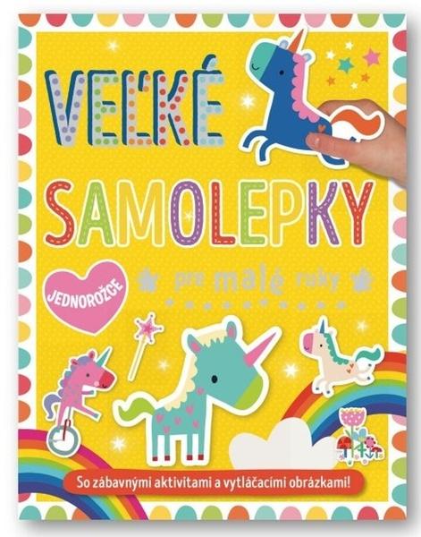Velké samolepky a omalovánky pre malé ruky Jednorožce - 9788056713457