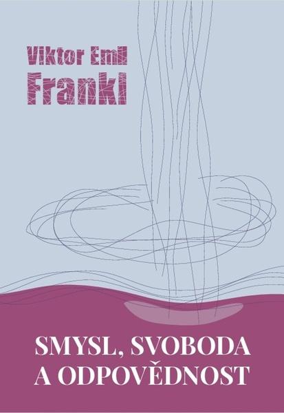 Smysl, svoboda a odpovědnost - 9788072953264