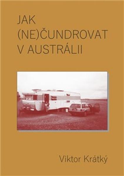 Jak (ne)čundrovat v Austrálii - 9788073542580