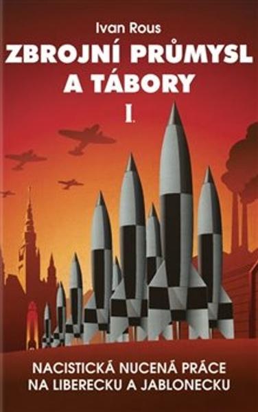 Zbrojní průmysl a tábory I - 9788087213360